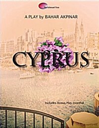 Cyprus: A Play by Bahar Akpinar (Paperback)