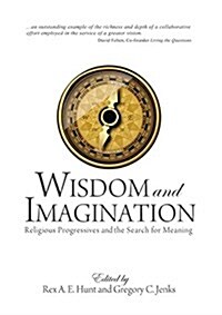 Wisdom and Imagination: Religious Progressives and the Search for Meaning (Paperback)