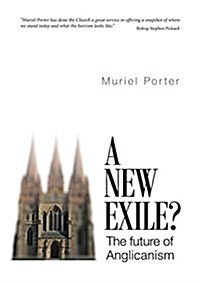 A New Exile?: The Future of Anglicanism (Paperback)