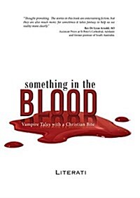 Something in the Blood: Vampire Tales with a Christian Bite (Paperback)