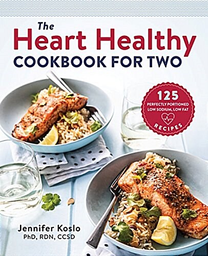 The Heart Healthy Cookbook for Two: 125 Perfectly Portioned Low Sodium, Low Fat Recipes (Paperback)