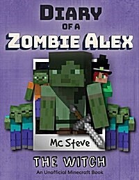 Diary of a Minecraft Zombie Alex: Book 1 - The Witch (Paperback)
