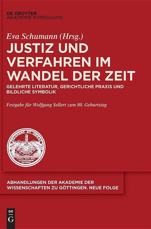 Justiz Und Verfahren Im Wandel Der Zeit: Gelehrte Literatur, Gerichtliche PRAXIS Und Bildliche Symbolik (Hardcover)