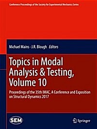 Topics in Modal Analysis & Testing, Volume 10: Proceedings of the 35th iMac, a Conference and Exposition on Structural Dynamics 2017 (Hardcover, 2017)