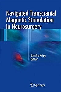 Navigated Transcranial Magnetic Stimulation in Neurosurgery (Hardcover, 2017)