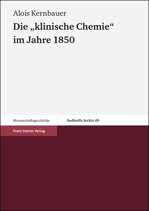 Die klinische Chemie Im Jahre 1850: Johann Florian Hellers Bericht Uber Seine Studienreise in Die Deutschen Lander, in Die Schweiz, Nach Frankreich (Paperback)