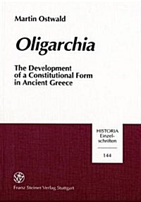 Oligarchia: The Development of a Constitutional Form in Ancient Greece (Paperback)