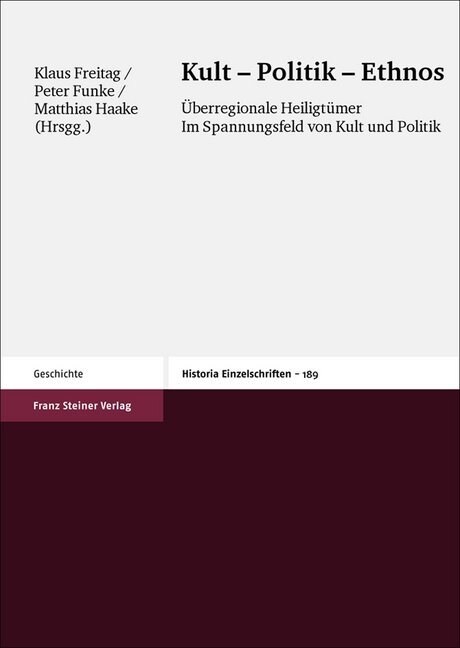 Kult - Politik - Ethnos: Uberregionale Heiligtumer Im Spannungsfeld Von Kult Und Politik. Kolloquium, Munster, 23.-24. November 2001 (Paperback)