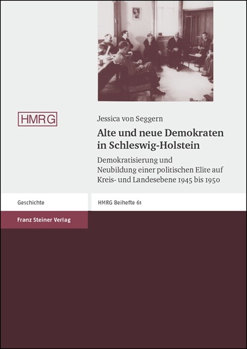 Alte Und Neue Demokraten in Schleswig-Holstein: Demokratisierung Und Neubildung Einer Politischen Elite Auf Kreis- Und Landesebene 1945 Bis 1950 (Paperback)