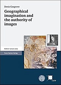 Geographical Imagination and the Authority of Images (Paperback)