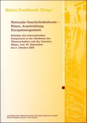 Nationale Geschichtskulturen - Bilanz, Ausstrahlung, Europabezogenheit: Beitrage Des Internationalen Symposions in Der Akademie Der Wissenschaften Und (Paperback)
