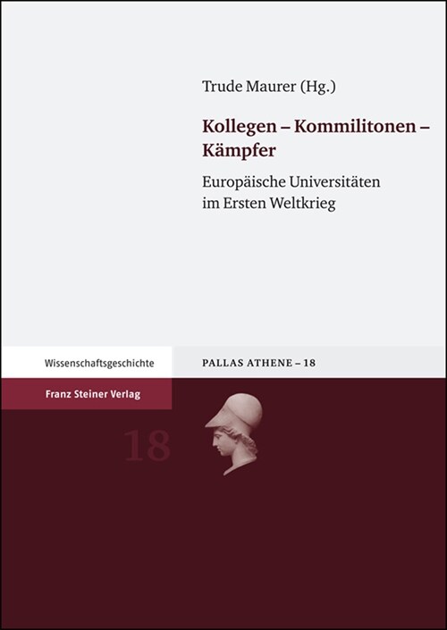 Kollegen - Kommilitonen - Kampfer: Europaische Universitaten Im Ersten Weltkrieg (Hardcover)