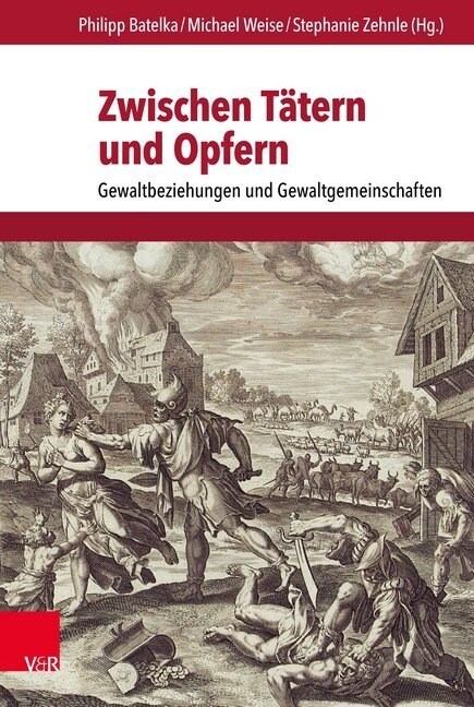 Zwischen Tatern Und Opfern: Gewaltbeziehungen Und Gewaltgemeinschaften (Hardcover)