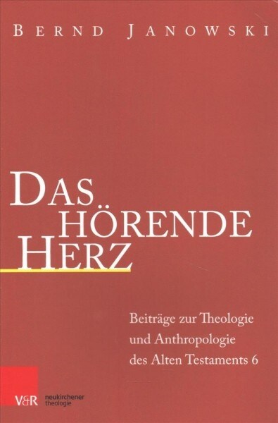 Das Horende Herz: Beitrage Zur Theologie Und Anthropologie Des Alten Testamants, 6 (Paperback)