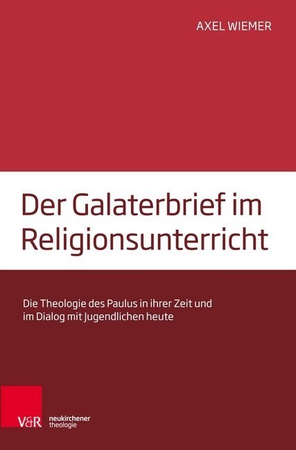 Der Galaterbrief Im Religionsunterricht: Die Theologie Des Paulus in Ihrer Zeit Und Im Dialog Mit Jugendlichen Heute (Paperback)