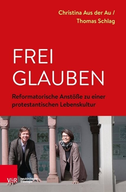 Frei Glauben: Reformatorische Anstosse Zu Einer Protestantischen Lebenskultur (Paperback)