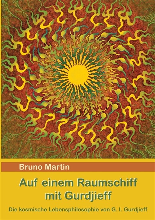 Auf einem Raumschiff mit Gurdjieff: Die kosmische Lebensphilosophie von G. I. Gurdjieff (Paperback)