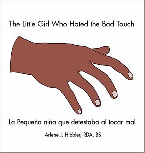 The Little Girl Who Hated the Bad Touch: La Peque? Ni? Que Detestaba Al Tocar Mal (Paperback)