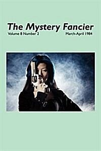 The Mystery Fancier (Vol. 8 No. 2) March-April 1984 (Paperback)