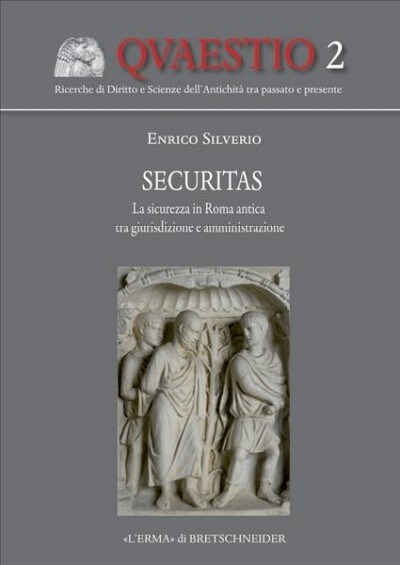 Securitas: La Sicurezza in Roma Antica Tra Giurisdizione E Amministrazione (Paperback)