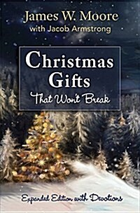 Christmas Gifts That Wont Break: Expanded Edition with Devotions (Paperback)