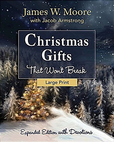 Christmas Gifts That Wont Break: Expanded Edition with Devotions (Paperback)