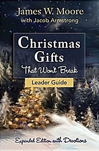 Christmas Gifts That Wont Break Leader Guide: Expanded Edition with Devotions (Paperback)