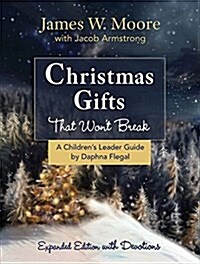 Christmas Gifts That Wont Break Childrens Leader Guide: Expanded Edition with Devotions (Paperback)