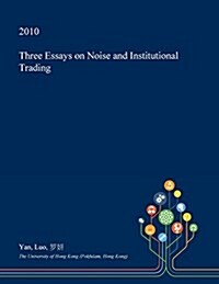 Three Essays on Noise and Institutional Trading (Paperback)