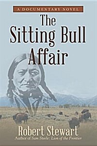 The Sitting Bull Affair: A Documentary Novel (Paperback)