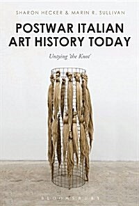 Postwar Italian Art History Today : Untying the Knot (Hardcover)