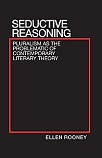 Seductive Reasoning: Pluralism as the Problematic of Contemporary Literary Theory (Paperback)