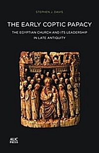 The Early Coptic Papacy: The Egyptian Church and Its Leadership in Late Antiquity (Paperback)