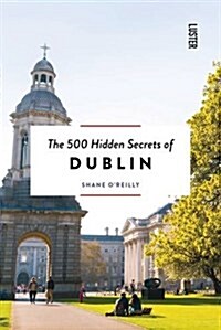The 500 Hidden Secrets of Dublin (Paperback)