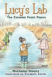 The Colossal Fossil Fiasco, 3: Lucys Lab #3 (Hardcover)