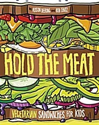 Hold the Meat: Vegetarian Sandwiches for Kids (Hardcover)