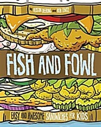 Fish and Fowl: Easy and Awesome Sandwiches for Kids (Hardcover)