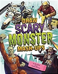 Draw Scary Monster Mash-Ups (Hardcover)