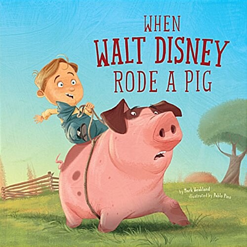 When Walt Disney Rode a Pig (Hardcover)