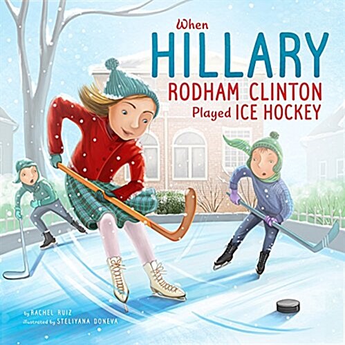 When Hillary Rodham Clinton Played Ice Hockey (Paperback)