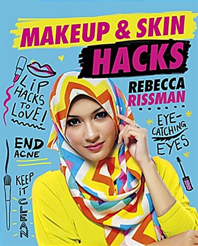 Makeup and Skin Hacks: Your Skin Situations Solved! (Hardcover)