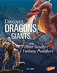 Discover Dragons, Giants, and Other Deadly Fantasy Monsters (Paperback)