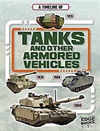 A Timeline of Tanks and Other Armored Vehicles (Hardcover)