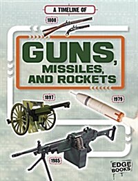 A Timeline of Guns, Missiles, and Rockets (Hardcover)