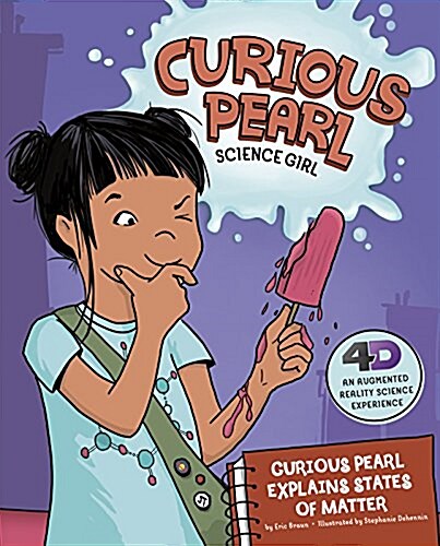 Curious Pearl Explains States of Matter: 4D an Augmented Reality Science Experience (Hardcover)