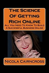 The Science of Getting Rich Online: What You Really Need to Know to Build an Online Business (Paperback)