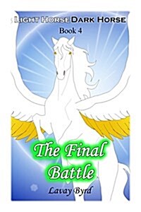 The Final Battle (Light Horse Dark Horse - Book 4) (Paperback)