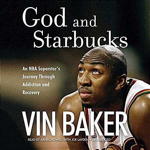 God and Starbucks: An NBA Superstars Journey Through Addiction and Recovery (MP3 CD)