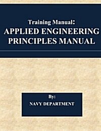 Training Manual: Applied Engineering Principles Manual (Paperback)