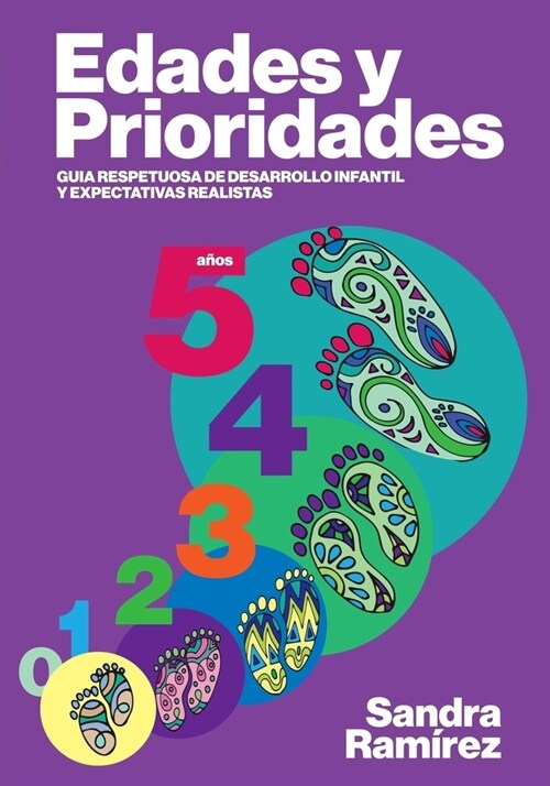 Edades y Prioridades: Guia Respetuosa de Desarrollo Infantil y Expectativas Realistas (Paperback)